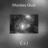 C x J - Monkey Dust - Single